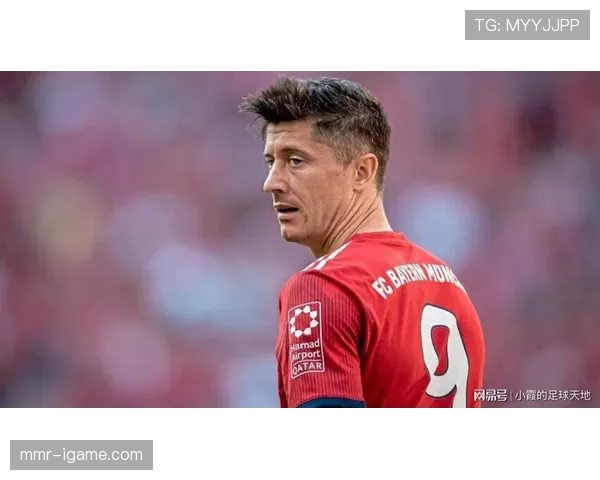 莱万大赛关键战效率与影响力真实体现如何